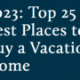 Top 10 Places to Buy a Vacation Home
